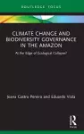 Climate Change and Biodiversity Governance in the Amazon cover