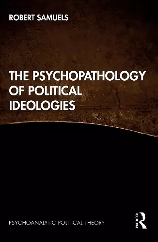 The Psychopathology of Political Ideologies cover