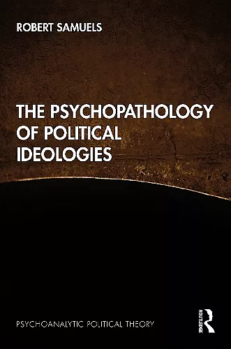 The Psychopathology of Political Ideologies cover
