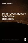 The Psychopathology of Political Ideologies cover