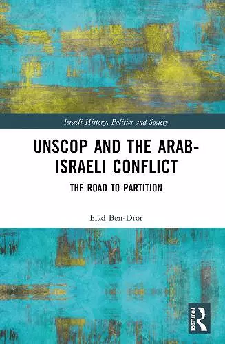 UNSCOP and the Arab-Israeli Conflict cover