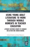 Using Young Adult Literature to Work through Wobble Moments in Teacher Education cover