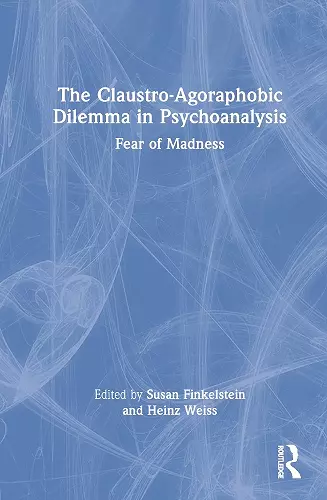 The Claustro-Agoraphobic Dilemma in Psychoanalysis cover