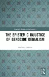 The Epistemic Injustice of Genocide Denialism cover