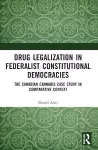 Drug Legalization in Federalist Constitutional Democracies cover