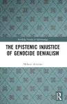 The Epistemic Injustice of Genocide Denialism cover