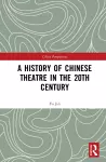A History of Chinese Theatre in the 20th Century cover