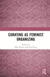 Curating as Feminist Organizing cover