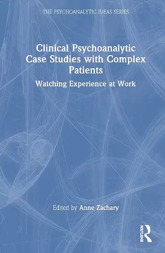 Clinical Psychoanalytic Case Studies with Complex Patients cover