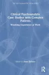 Clinical Psychoanalytic Case Studies with Complex Patients cover