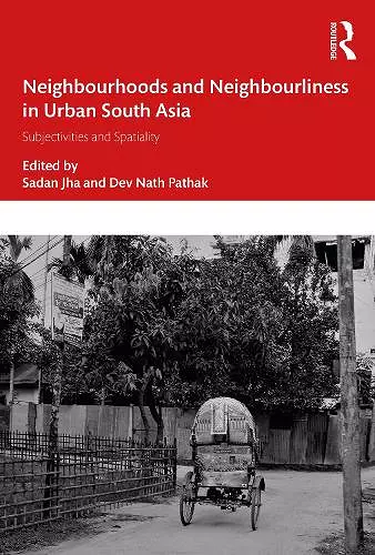 Neighbourhoods and Neighbourliness in Urban South Asia cover