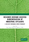 Designer Biochar Assisted Bioremediation of Industrial Effluents cover