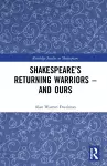 Shakespeare’s Returning Warriors – and Ours cover