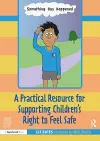 A Practical Resource for Supporting Children’s Right to Feel Safe cover