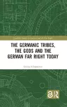 The Germanic Tribes, the Gods and the German Far Right Today cover