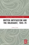 British Antifascism and the Holocaust, 1945–79 cover