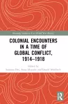 Colonial Encounters in a Time of Global Conflict, 1914–1918 cover