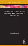 Unproduction Studies and the American Film Industry cover