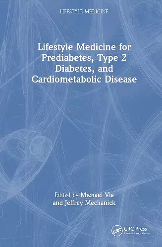 Integrating Lifestyle Medicine for Prediabetes, Type 2 Diabetes, and Cardiometabolic Disease cover