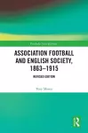 Association Football and English Society, 1863-1915 (revised edition) cover