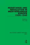 Resistance and Revolution in Mediterranean Europe 1939–1948 cover