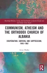 Communism, Atheism and the Orthodox Church of Albania cover