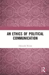 An Ethics of Political Communication cover