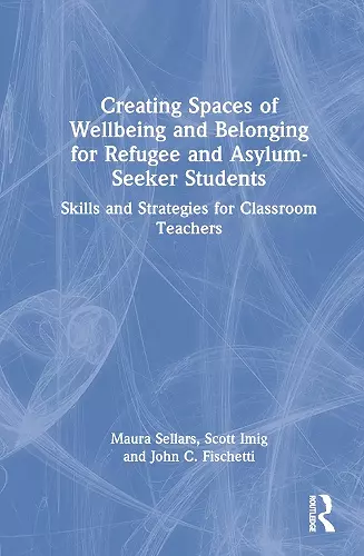 Creating Spaces of Wellbeing and Belonging for Refugee and Asylum-Seeker Students cover