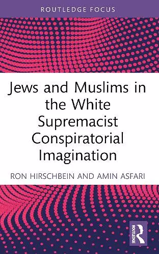 Jews and Muslims in the White Supremacist Conspiratorial Imagination cover
