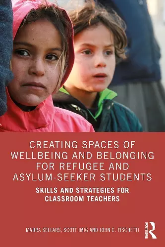 Creating Spaces of Wellbeing and Belonging for Refugee and Asylum-Seeker Students cover