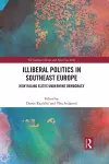 Illiberal Politics in Southeast Europe cover