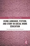 Using Language, Fiction, and Story in Social Work Education cover