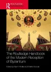 The Routledge Handbook of the Modern Reception of Byzantium cover