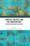 Conflict, Politics, and the Christian East cover