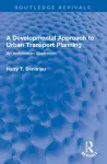 A Developmental Approach to Urban Transport Planning cover
