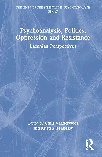 Psychoanalysis, Politics, Oppression and Resistance cover