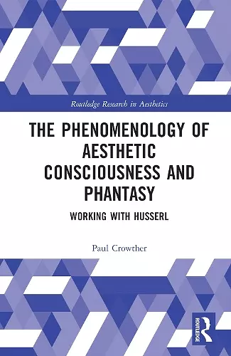 The Phenomenology of Aesthetic Consciousness and Phantasy cover