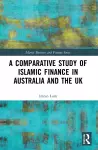 A Comparative Study of Islamic Finance in Australia and the UK cover