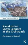 Kazakhstan: Snow Leopard at the Crossroads cover