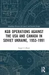 KGB Operations against the USA and Canada in Soviet Ukraine, 1953-1991 cover