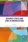 Business Ethics and Care in Organizations cover