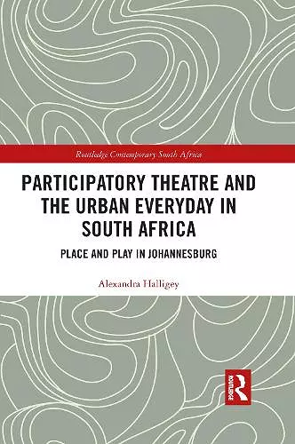 Participatory Theatre and the Urban Everyday in South Africa cover