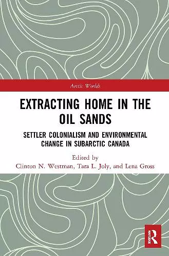 Extracting Home in the Oil Sands cover