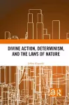 Divine Action, Determinism, and the Laws of Nature cover