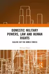 Domestic Military Powers, Law and Human Rights cover