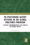 Re-positioning Accent Attitude in the Global Englishes Paradigm cover