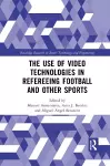 The Use of Video Technologies in Refereeing Football and Other Sports cover