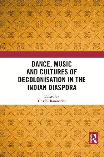 Dance, Music and Cultures of Decolonisation in the Indian Diaspora cover