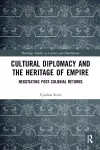 Cultural Diplomacy and the Heritage of Empire cover