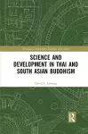 Science and Development in Thai and South Asian Buddhism cover